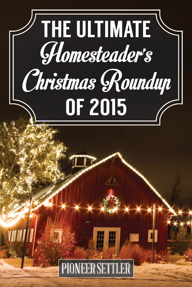The Ultimate Homesteader's Christmas Roundup of 2015