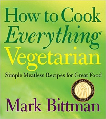 How to Cook Everything Vegetarian Simple Meatless Recipes for Great Food | Vegetarian Cookbooks Inspired by Your Garden