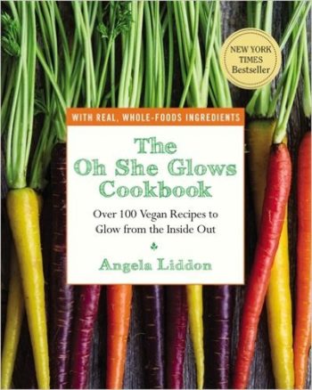 The Oh She Glows Cookbook | Vegetarian Cookbooks Inspired by Your Garden