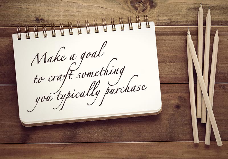 Make a goal to craft something you typically purchase | what is new year resolution