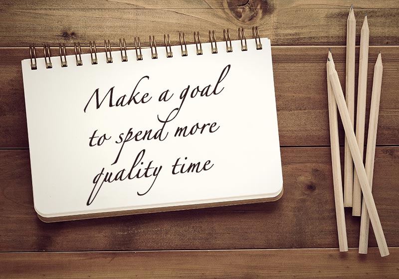Make a goal to spend more quality time | new year goals
