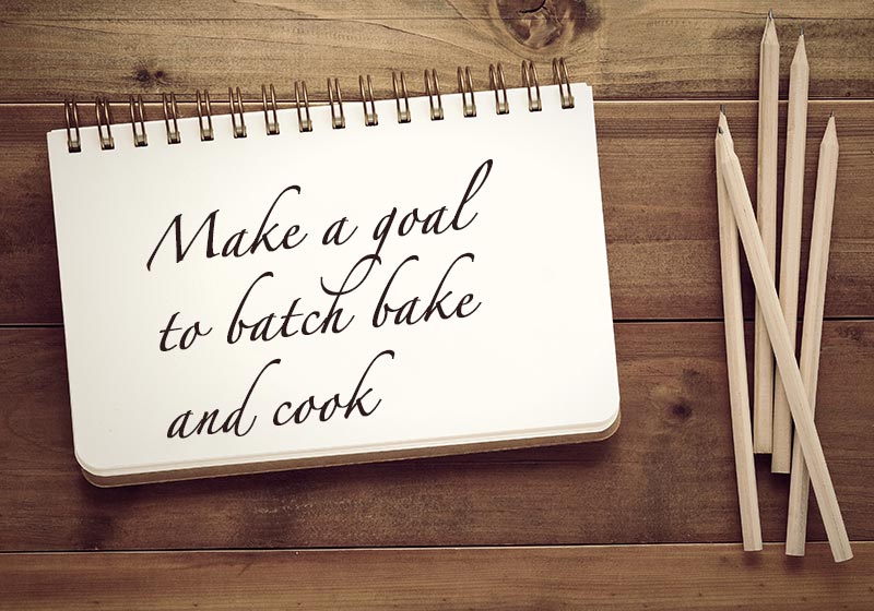 Make a goal to batch bake and cook | what is new year resolution
