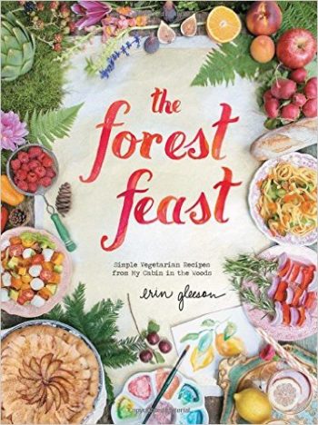 The Forest Feast Simple Vegetarian Recipes from My Cabin | Vegetarian Cookbooks Inspired by Your Garden