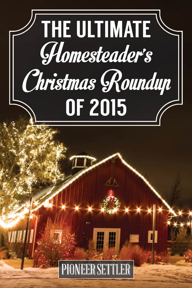 The Ultimate Homesteader's Christmas Roundup of 2015 The Ultimate Homesteader's Christmas Roundup of 2015